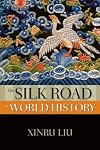 The Silk Road in World History