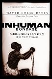Inhuman Bondage The Rise And Fall Of Slavery In The New World