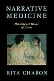 Narrative Medicine Honoring The Stories Of Illness