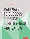 Pathways to Success through Identity-Based Motivation