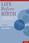 Life Before Birth: The Moral and Legal Status of Embryos and Fetuses