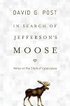 In Search of Jefferson's Moose: Notes on the State of Cyberspace