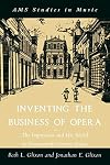 Inventing the Business of Opera: The Impresario and His World in Seventeenth Century Venice
