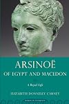 Arsinoe of Egypt and Macedon: A Royal Life