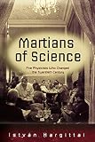 Martians Of Science Five Physicists Who Changed The Twentieth Century