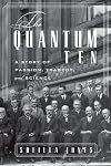The Quantum Ten: A Story of Passion, Tragedy, Ambition, and Science