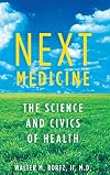Next Medicine: The Science and Civics of Health