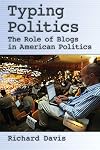 Typing Politics: The Role of Blogs in American Politics