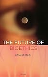 The Future of Bioethics