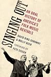 Singing Out: An Oral History of America's Folk Music Revivals