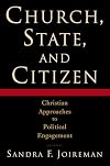 Church, State, and Citizen: Christian Approaches to Political Engagement