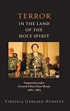Terror in the Land of the Holy Spirit: Guatemala under General Efrain Rios Montt, 1982-1983