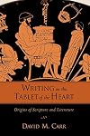 Writing on the Tablet of the Heart: Origins of Scripture and Literature