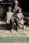 Dreams of Africa in Alabama: The Slave Ship Clotilda and the Story of the Last Africans Brought to America,