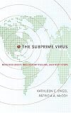 The Subprime Virus: Reckless Credit, Regulatory Failure, and Next Steps