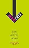 Short Cuts: A Guide to Oaths, Ring Tones, Ransom Notes, Famous Last Words, and Other Forms of Minimalist Communication