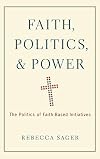 Faith, Politics, and Power: The Politics of Faith-Based Initiatives