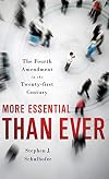 More Essential than Ever: The Fourth Amendment in the Twenty First Century