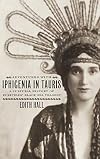 Adventures with Iphigenia in Tauris: A Cultural History of Euripides' Black Sea Tragedy