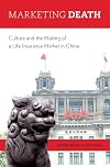 Marketing Death: Culture and the Making of a Life Insurance Market in China