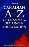Canadian A to Z of Grammar, Spelling, and Punctuation
