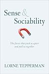 The Sense of Sociability: How People Overcome the Forces Pulling Them Apart