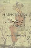 Perspectives on Mughal India: Rulers, Historians, 'Ulma and Sufis'