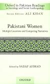 Pakistani Women: Multiple Locations and Competing Narratives (Oxford in Pakistan Readings in Sociology and Social Anthropology)