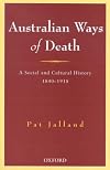Australian ways of death : a social and cultural history, 1840-1918