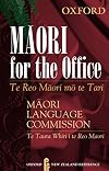 Maori for the Office: Te Reo Maori mo te Tari (Maori and English Edition)