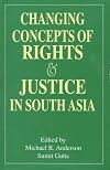 Changing Concepts of Rights and Justice in South Asia