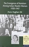 The Emergence of Feminism among Indian Muslim Women 1920-1947