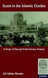 Scent in the Islamic Garden: A Study of Deccani Urdu Literary Sources