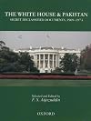 The White House and Pakistan: Secret Declassified Documents, 1969-1974