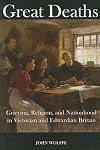 Great Deaths: Grieving, Religion, and Nationhood in Victorian and Edwardian Britain