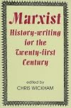 Marxist History-writing for the Twenty-first Century