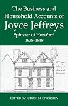 The business and household accounts of Joyce Jeffreys spinster of Hereford 1638-1648