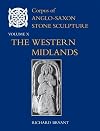 Corpus of Anglo-Saxon Stone Sculpture. Volume X: The Western Midlands