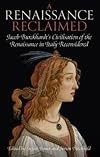 A Renaissance Reclaimed: Jacob Burckhardt's Civilisation of the Renaissance in Italy Reconsidered (Proceedings of the British Academy)