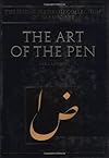The Art of the Pen: Calligraphy of the 14th to 20th centuries AD (Nasser D Khalili Collection of Islamic Art)