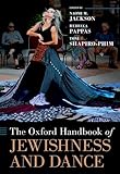 The Oxford Handbook of Jewishness and Dance (Oxford Handbooks)