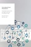 The Ubiquitous Presidency: Presidential Communication and Digital Democracy in Tumultuous Times