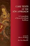 Core Texts of the S&on Approach: A Compendium of Korean S&on (Chan) Buddhism