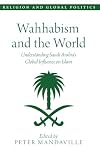 Wahhabism and the World: Understanding Saudi Arabia's Global Influence on Islam