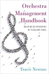 Orchestra Management Handbook: Building Relationships in Turbulent Times