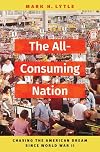 The All-Consuming Nation: Chasing the American Dream Since World War II