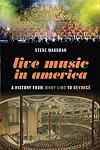 Live Music in America: A History from Jenny Lind to BeyoncΓ©