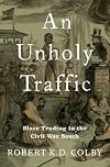 An Unholy Traffic: Slave Trading in the Civil War South