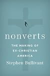 Nonverts: The Making of Ex-Christian America