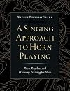 A Singing Approach to Horn Playing: Pitch, Rhythm, and Harmony Training for Horn